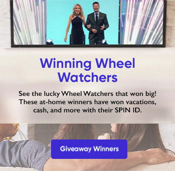 Winning Wheel Watchers See the lucky Wheel Watchers that won big! These at-home winners have won vacations, cash, and more with their SPIN ID. Giveaway Winners