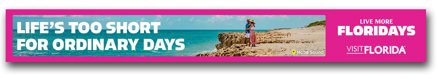 LIFE'S TOO SHORT FOR ORDINARY DAYS Live more Floridays Visit Floriday
