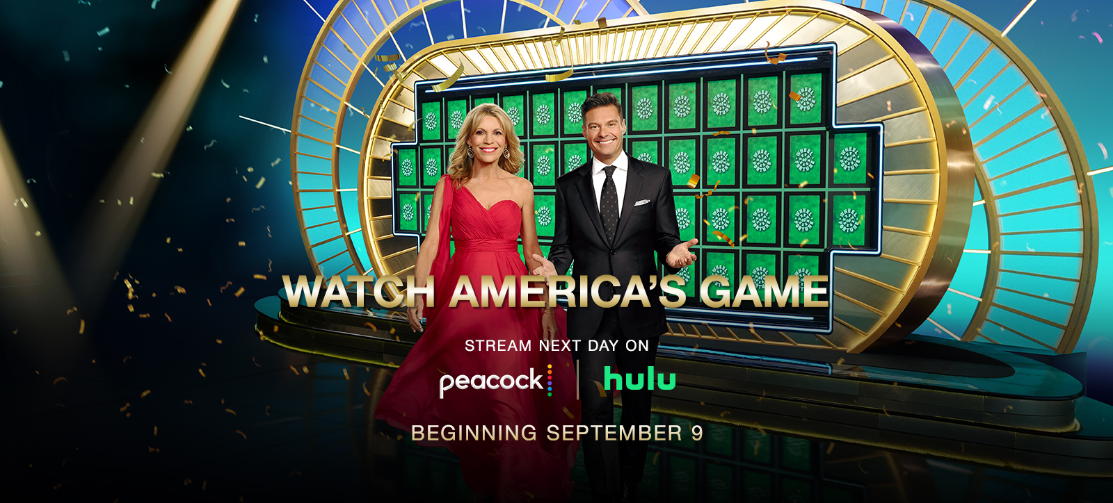 WATCH AMÉRICA'S GAME STREAM NEXT DAY ON peacock hulu BEGINNING SEPTEMBER 9 Hosts Ryan and Vanna in front of the iconic Wheel puzzleboard. 