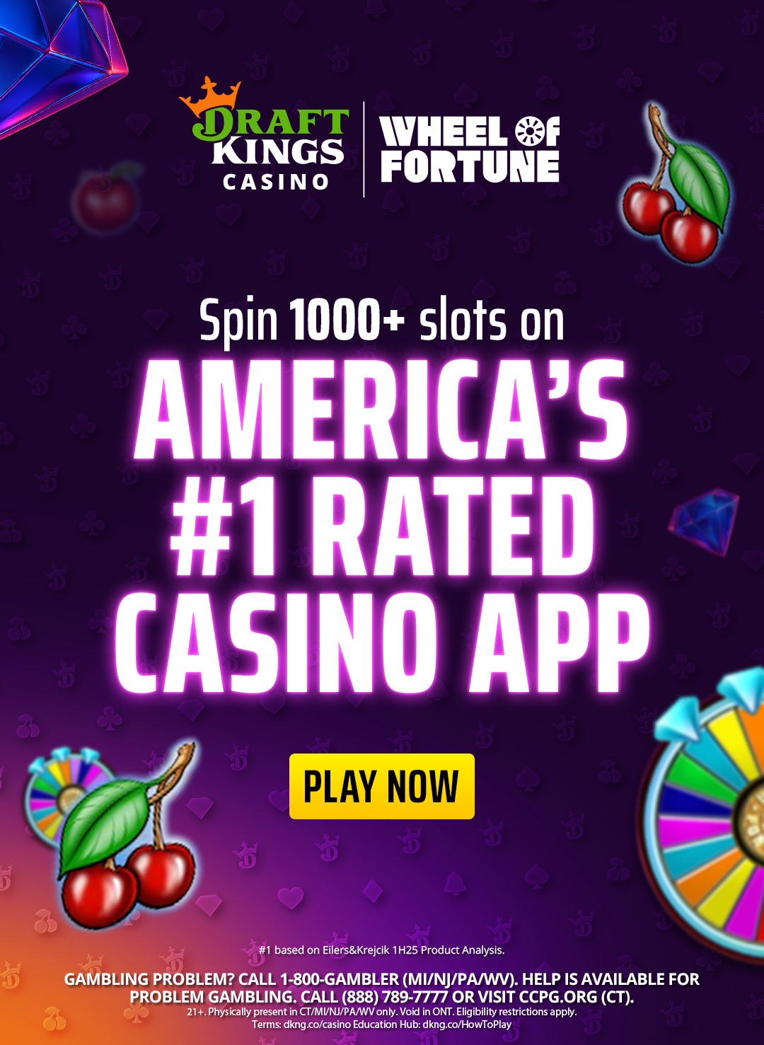 Draft Kings Casino Wheel of Fortune - Spin 1000+ slots on AMERICA'S #1 RATED CASINO APP PLAY NOW #1 based on Eilers&Krejcik 1H25 Product Analysis. GAMBLING PROBLEM? CALL 1-800-GAMBLER (MI/NJ/PA/W). HELP IS AVAILABLE FOR PROBLEM GAMBLING. CALL (888) 789-7777 OR VISIT CCPG.ORG (CT). 21 +. Physically present in CT/MI/NJ/PA/WV only. Void in ONT. Eligibility restrictions apply. Terms: dkng.co/casino Education Hub: dkng.co/HowToPlay