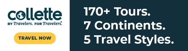 COLLETTE 170+ Tours. 7 Continents. 5 Travel Styles.