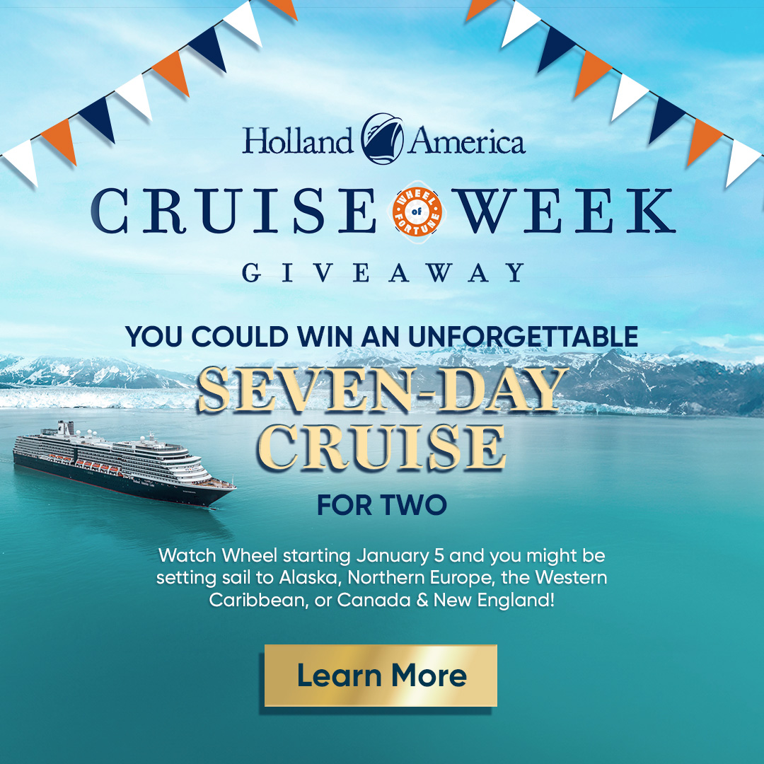 Holland America Cruise Week Giveaway YOU COULD WIN AN UNFORGETTABLE SEVEN DAY CRUISE FOR TWO Watch Wheel starting January 5 and you might be setting sail to Alaska, Northern Europe, the Western Caribbean, or Canada & New England! Learn More