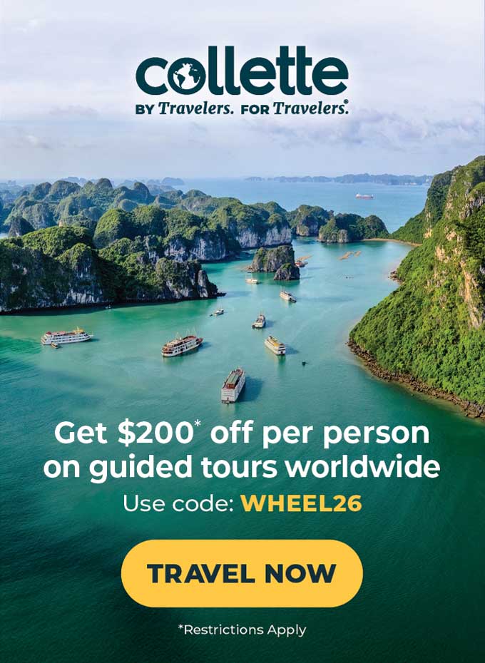 collette BY Travelers. FOR Travelers® Get $200* off per person on guided tours worldwide Use code: WHEEL26 TRAVEL NOW *Restrictions Apply