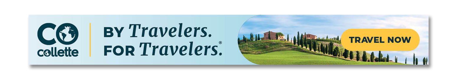 collette BY Travelers. FOR Travelers. TRAVEL NOW