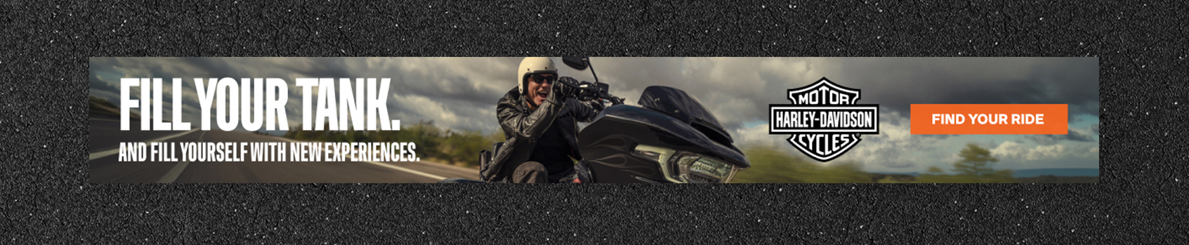 FILLYOUR TANK. AND FILL YOURSELF WITH NEW EXPERIENCES. FIND YOUR RIDE