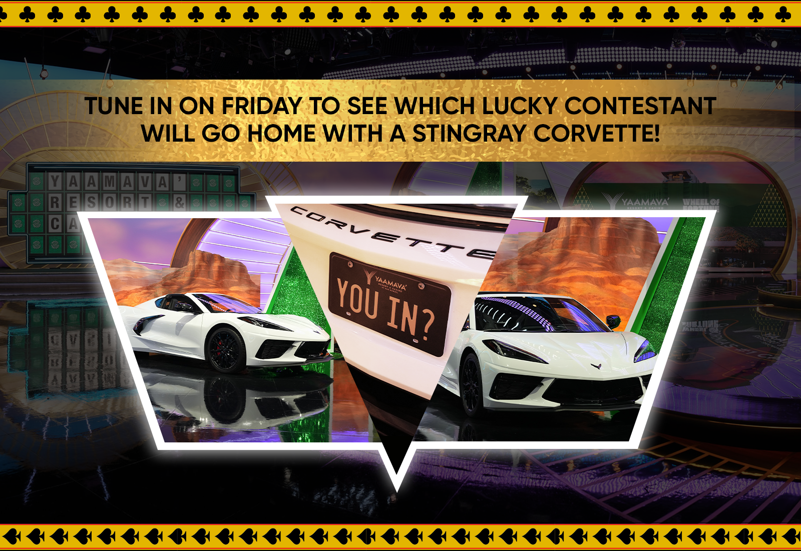TUNE IN ON FRIDAY TO SEE WHICH LUCKY CONTESTANT WILL GO HOME WITH A STINGRAY CORVETTE!
