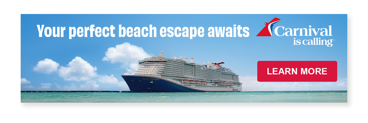 Your perfect beach escape awaits Carnival is calling LEARN MORE