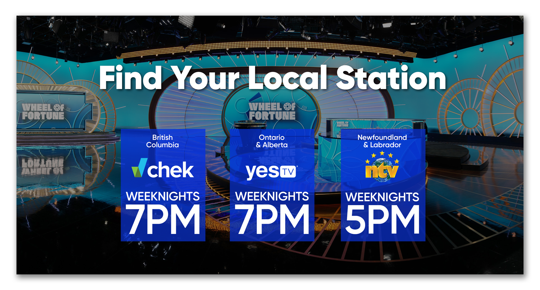 Find Your Local Station British Columbia Watch on Chek WEEKNIGHTS 7PM  Ontario & Alberta watch on yes tv WEEKNIGHTS 7PM  Newfoundland & Labrador watch on NTV WEEKNIGHTS 5PM