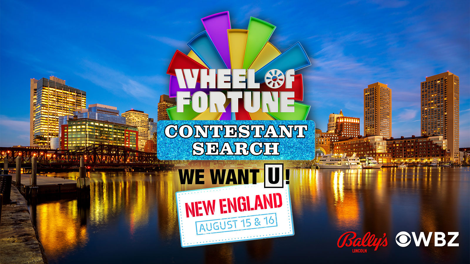 CONTESTANT SEARCH WE WANTI U! NEW ENGLAND AUGUST 15 & 16